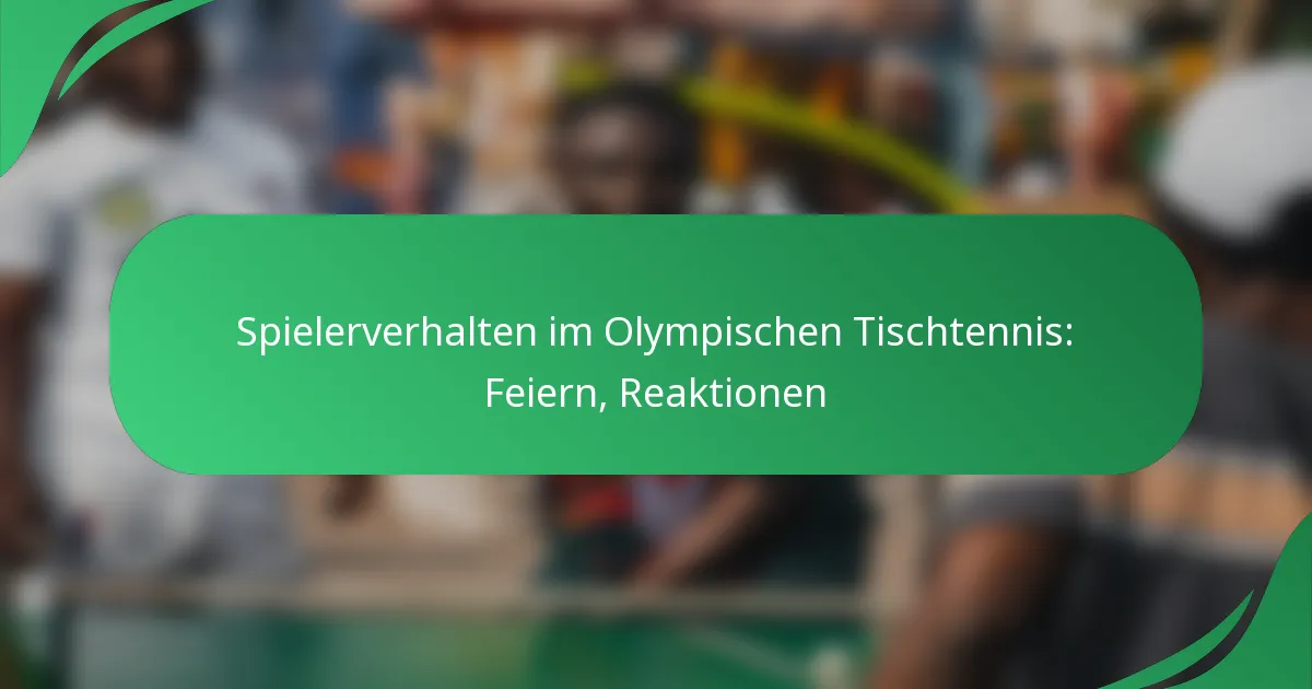 Spielerverhalten im Olympischen Tischtennis: Feiern, Reaktionen