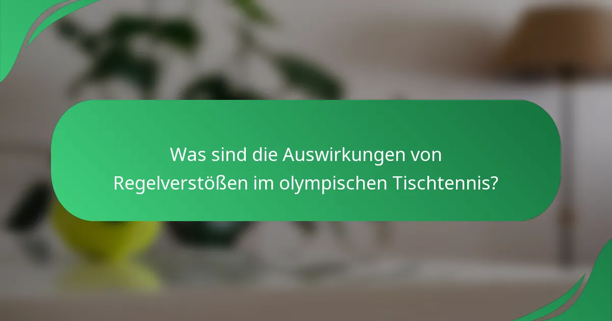 Was sind die Auswirkungen von Regelverstößen im olympischen Tischtennis?