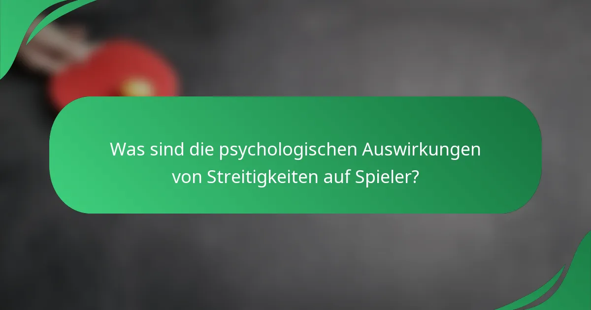 Was sind die psychologischen Auswirkungen von Streitigkeiten auf Spieler?
