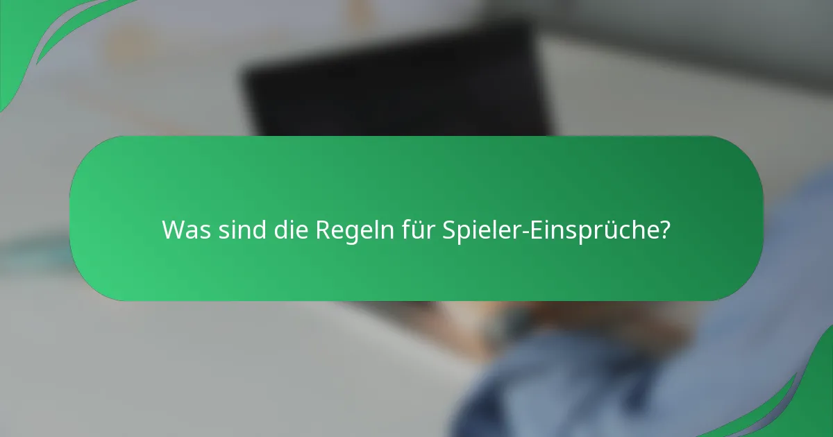 Was sind die Regeln für Spieler-Einsprüche?