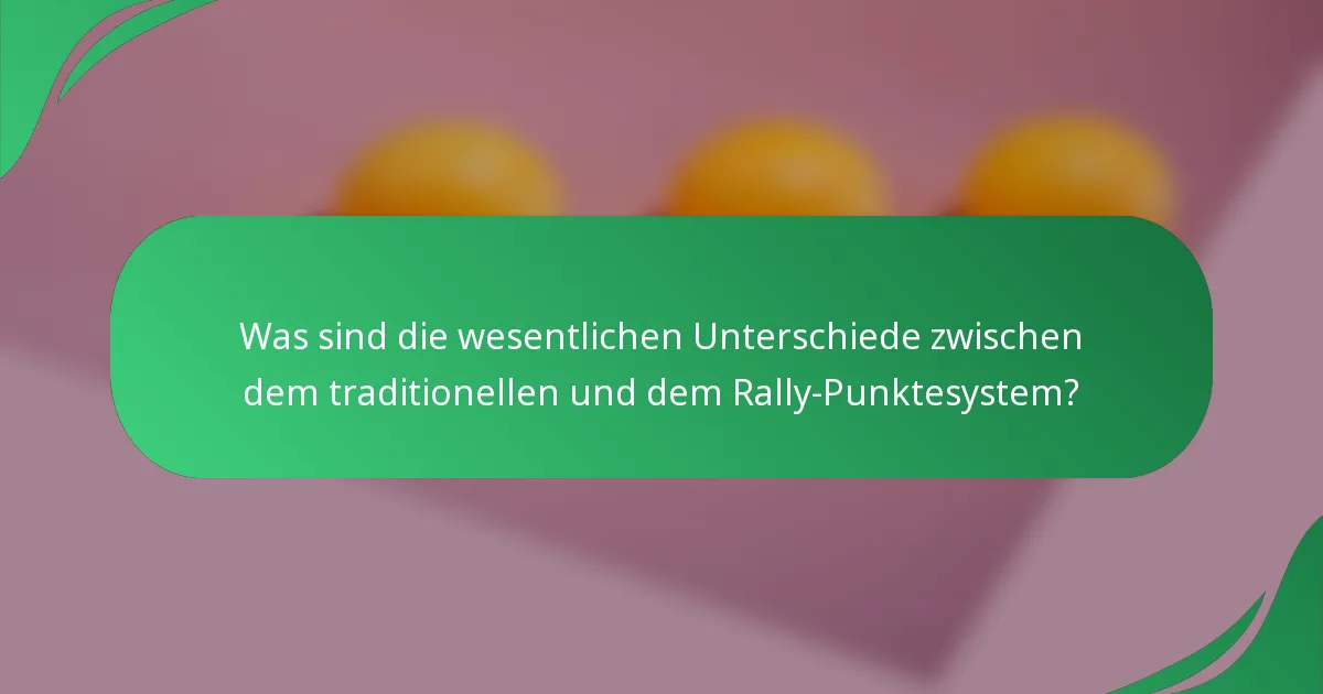 Was sind die wesentlichen Unterschiede zwischen dem traditionellen und dem Rally-Punktesystem?
