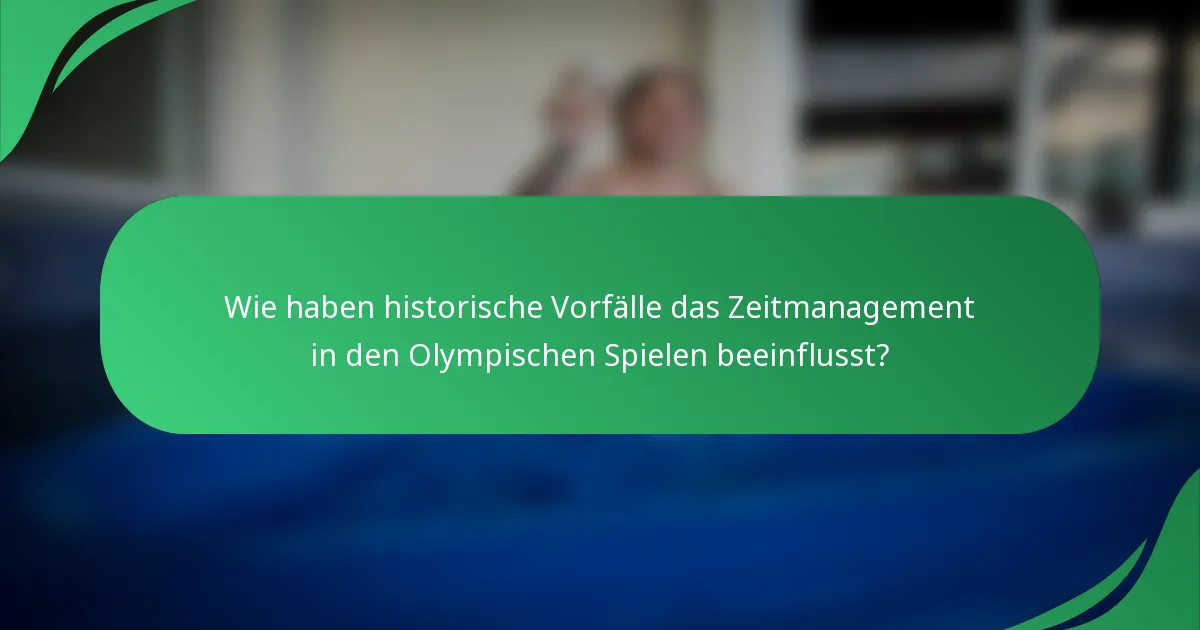 Wie haben historische Vorfälle das Zeitmanagement in den Olympischen Spielen beeinflusst?